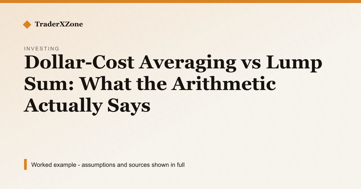 Dollar-Cost Averaging vs Lump Sum: What the Arithmetic Actually Says